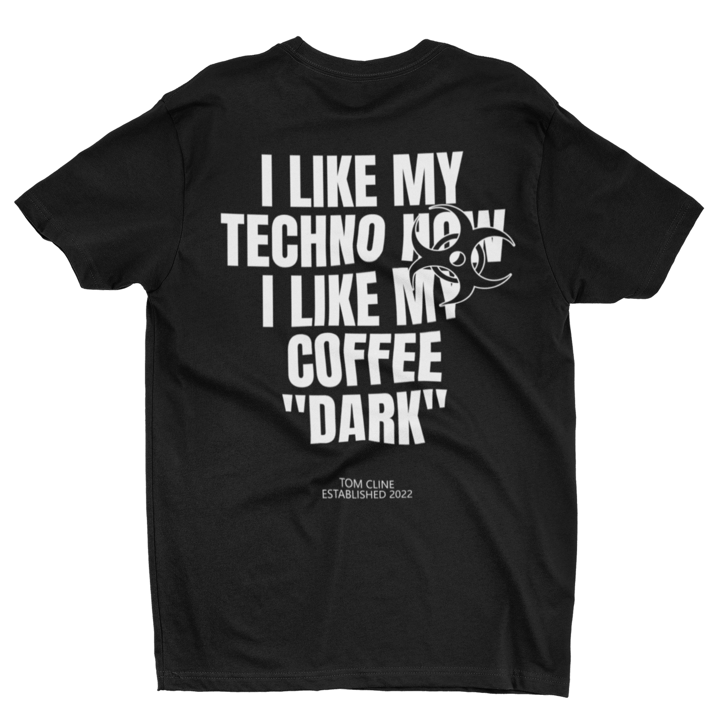 I like my Techno how I liky my Coffee "dark" - T-Shirt